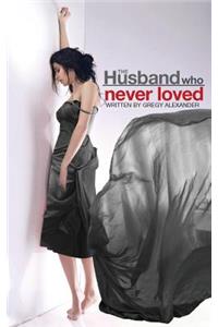 The Husband who never loved