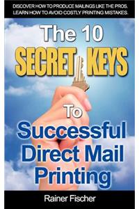 The 10 Secret Keys To Successful Direct Mail Printing