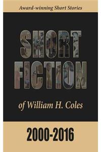 Short Fiction of William H. Coles 2000-2016