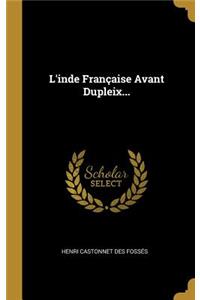 L'Inde Française Avant Dupleix...