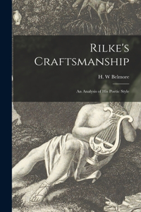 Rilke's Craftsmanship; an Analysis of His Poetic Style