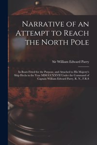 Narrative of an Attempt to Reach the North Pole [microform]
