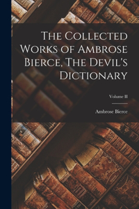 Collected Works of Ambrose Bierce, The Devil's Dictionary; Volume II