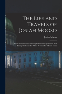 Life and Travels of Josiah Mooso