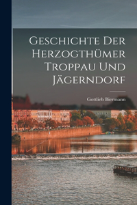 Geschichte Der Herzogthümer Troppau Und Jägerndorf