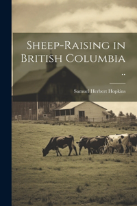 Sheep-raising in British Columbia ..
