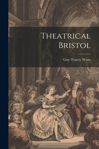 Theatrical Bristol