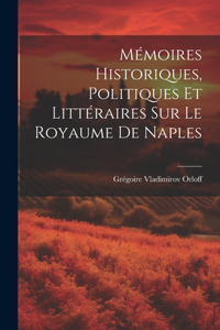 Mémoires Historiques, Politiques et littéraires sur le Royaume de Naples