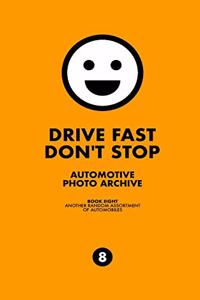 Drive Fast Don't Stop - Book 8