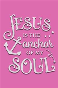 Jesus is the Anchor of My Soul