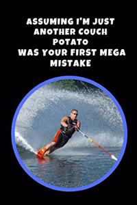 Assuming I'm Just Another Couch Potato Was Your First Mega Mistake