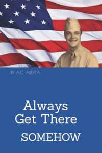Always Get There-Somehow