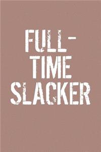 Full-Time Slacker