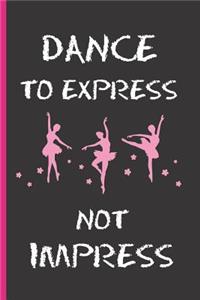 Dance to Express Not Impress