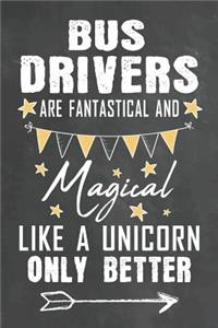 Bus Drivers Are Fantastical And Magical Like A Unicorn Only Better