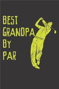 Best Grandpa By Par: Funny Grandpa Journal for Golfing (Grampy Gifts for Those That Love to Golf)