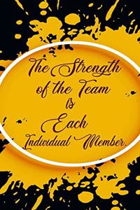 The Strength of the Team is Each Individual Member