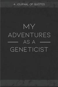 My Adventures As A Geneticist