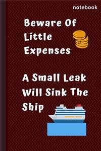 Beware Of Little Expenses.. A Small Leak Will Sink The Ship