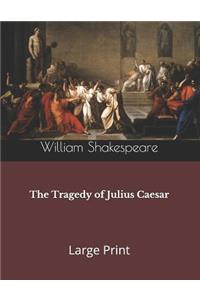 The Tragedy of Julius Caesar