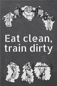 Eat clean, train dirty