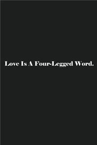 Love Is A Four-Legged Word.