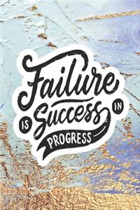 Failure Is Success In Progress