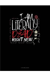 I Am Literally Dead Right Now