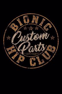 Bionic Hip Club Custom Parts