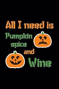 All I Need Is Pumpkin Spice And Wine