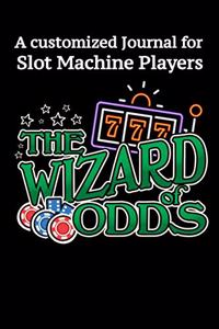 The Wizard of Odds A Customized Journal for Slot Machine Players