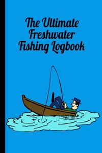 The Ultimate Freshwater Fishing Log Book
