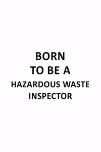 Born To Be A Hazardous Waste Inspector