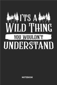 It's a wild thing yoiu wouldn't understand Notebook