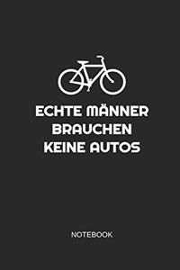 Echte Männer Brauchen Keine Autos Notebook: Liniertes Notizbuch - Radfahrer Männer Mountainbike Hobby Geschenk