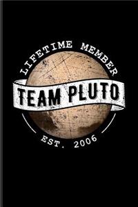 Lifetime Member Team Pluto Est. 2006