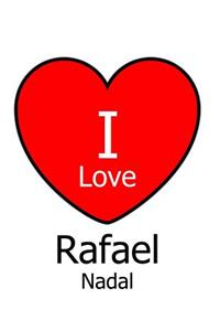 I Love Rafael Nadal
