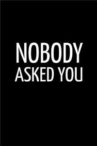 Nobody Asked You