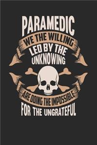 Paramedic We the Willing Led by the Unknowing Are Doing the Impossible for the Ungrateful