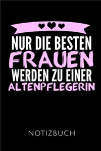Nur Die Besten Frauen Werden Zu Einer Altenpflegerin Notizbuch