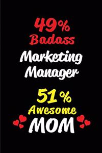 49% Badass Marketing Manager 51 % Awesome Mom: Blank Lined 6x9 Keepsake Journal/Notebooks for Mothers Day Birthday, Anniversary, Christmas, Thanksgiving, Holiday or Any Occasional Gifts for Mothe