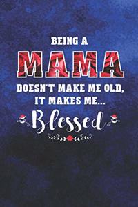 Being a Mama Doesn't Make Me Old Make Me Blessed