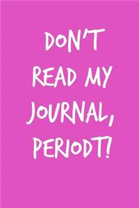 Don't Read My Journal, Periodt!