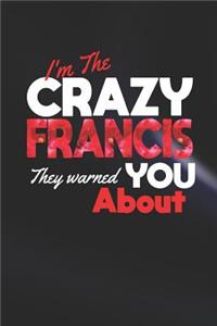 I'm The Crazy Francis They Warned You About