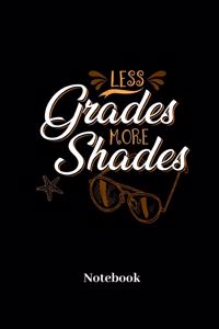 Less Grades More Shades Notebook