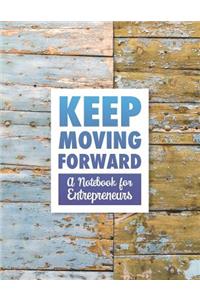 Keep Moving Forward - A Notebook for Entrepreneurs