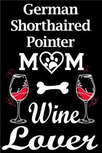 German Shorthaired Pointer Mom Wine Lover