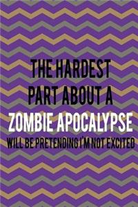 The Hardest Part About A Zombie Apocalypse Will Be Pretending I'm Not Excited