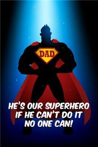 Dad he's our superhero. If he can't do it no one can