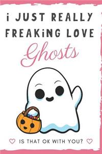 I Just Really Freaking Love Ghosts. Is That OK With You?
